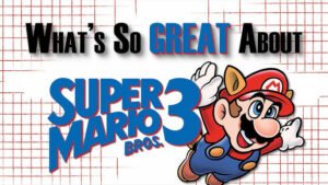 Super Mario Bros. 3: Why It’s Still the Perfect Platformer